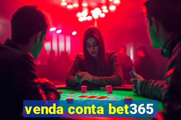 venda conta bet365